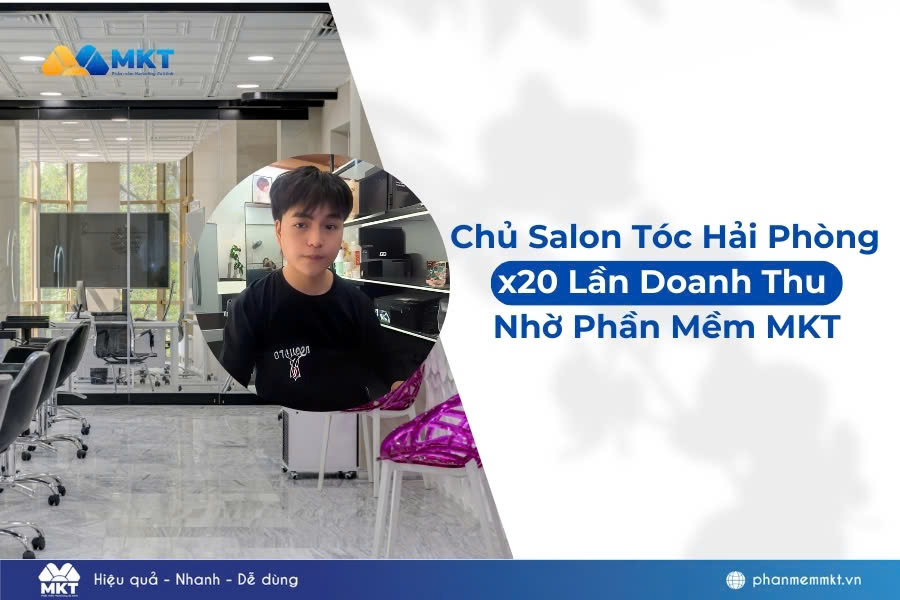 Tối ưu hóa quản lý salon tóc, tăng doanh thu gấp nhiều lần cùng phần mềm MKT