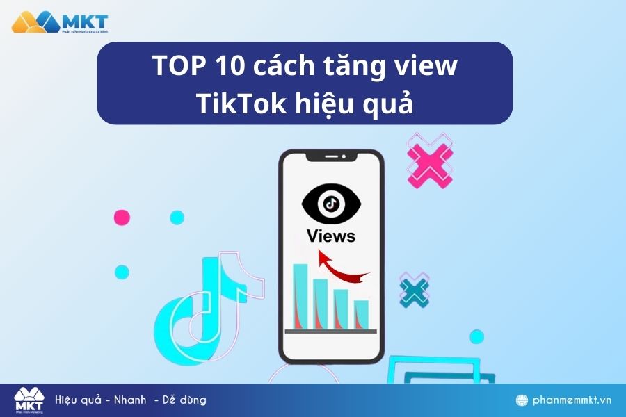 Bật mí 10 cách tăng view TikTok nhanh chóng, đơn giản