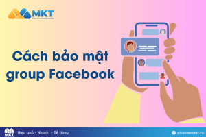 Cách bảo mật group Facebook