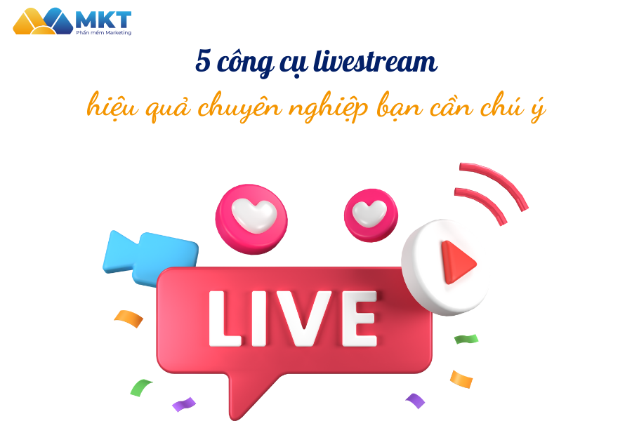 5 công cụ livestream hiệu quả chuyên nghiệp bạn cần chú ý