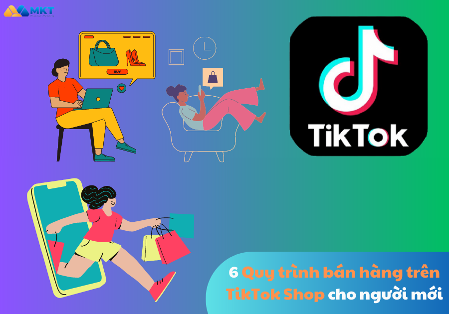 6 Quy trình bán hàng trên TikTok Shop cho người mới