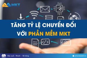 tăng tý lệ chuyển đổi với phần mềm MKT