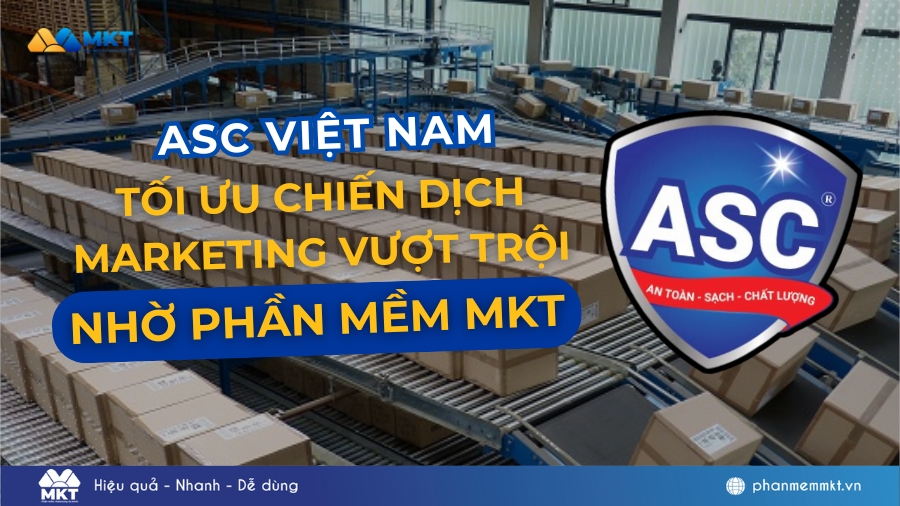 ASC Việt nam tối ưu chiến dịch marketing vượt trội nhờ Phần mềm MKT ASC Việt nam tối ưu chiến dịch marketing vượt trội nhờ Phần mềm MKT