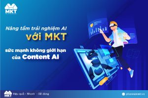 Nâng tầm trải nghiệm Ai với MKT