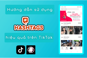 Cách sử dụng hashtag tiktok hiệu quả