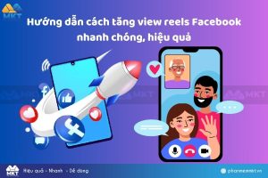 Hướng dẫn cách tăng view reels Facebook nhanh chóng, hiệu quả