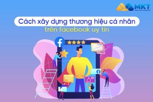 Bật mí cách xây dựng thương hiệu cá nhân trên Facebook thành công