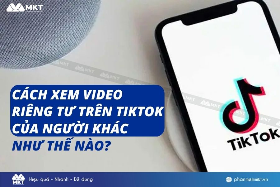 Làm sao để xem video riêng tư trên Tiktok của người khác?