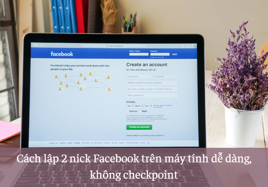 Cách lập 2 nick Facebook trên máy tính dễ dàng, không checkpoint