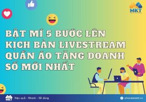 Bật mí 5 bước lên kịch bản livestrean quần áo tăng doanh số mới nhất