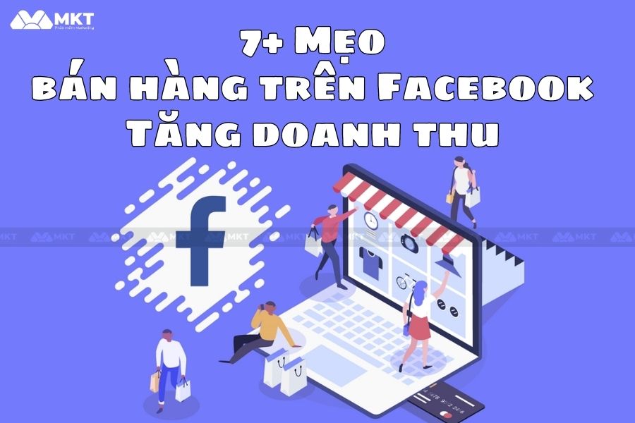 Mẹo Bán Hàng Trên Facebook Tăng Doanh Thu Một Cách Nhanh Chóng