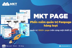 Phần mềm MKT Page, tạo Fanpage hàng loạt