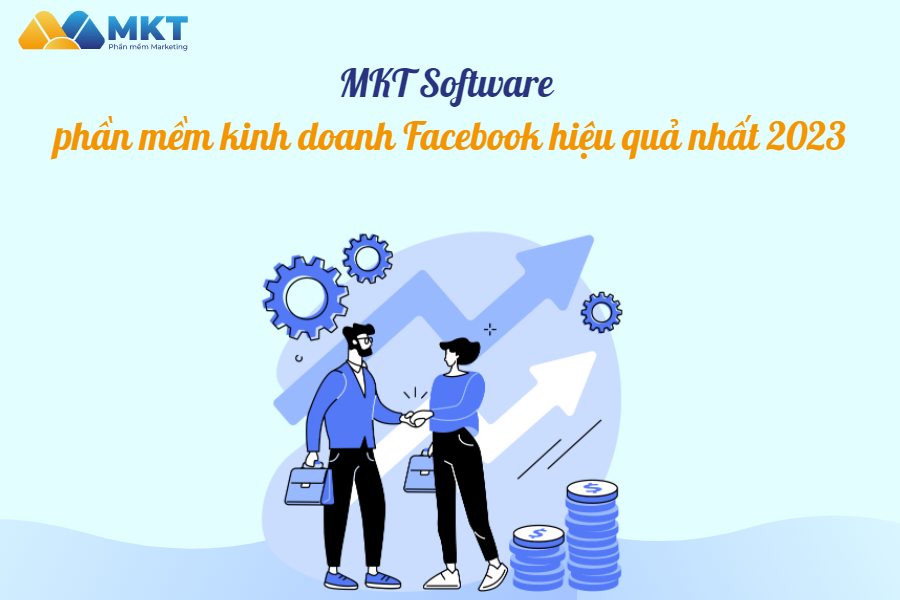 phần mềm MKT Software kinh doanh Facebook Phần mềm kinh doanh Facebook