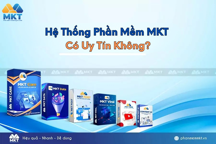 Phần mềm MKT có uy tín chất lượng không Phần mềm MKT có uy tín chất lượng không