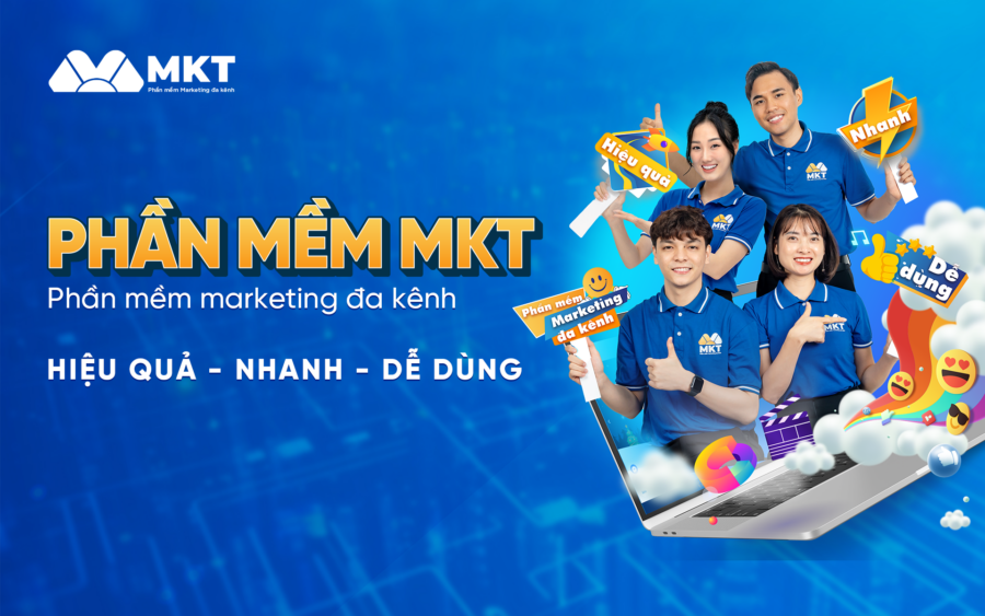 Phần mềm MKT: Nhanh - Hiệu Quả - Dễ Dùng Phần mềm MKT - Phần mềm Marketing 0 đồng số 1 Việt Nam
