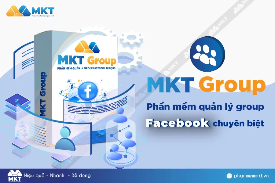 Phần Mềm MKT Group – Quản Lý Group Facebook Dễ Dàng Hơn Bao Giờ Hết