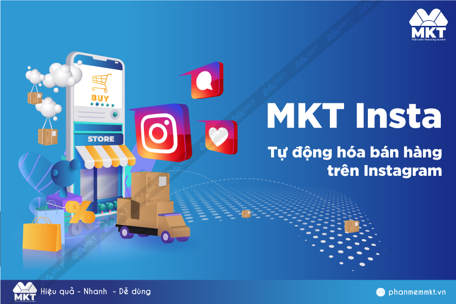 Phần mềm MKT Insta – Công cụ quản lý và tối ưu kênh tự động