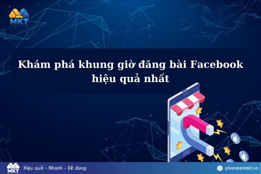 Khám phá khung giờ đăng bài Facebook hiệu quả nhất, thu hút nhiều tương tác