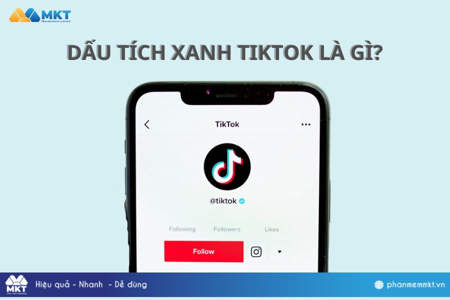 Dấu Tích Xanh TikTok Là Gì? Dấu tích xanh TikTok là gì?