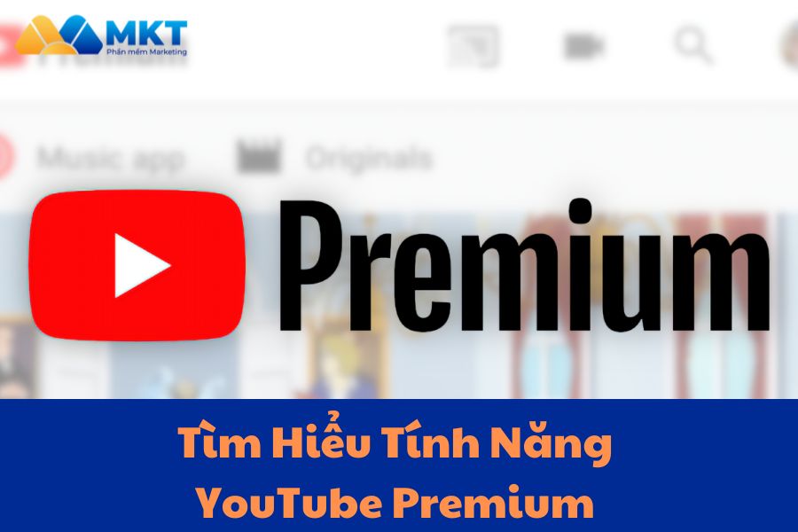 Tìm Hiểu Tính Năng YouTube Premium Của YouTube