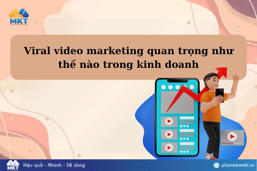 Viral video marketing quan trọng như thế nào trong kinh doanh?